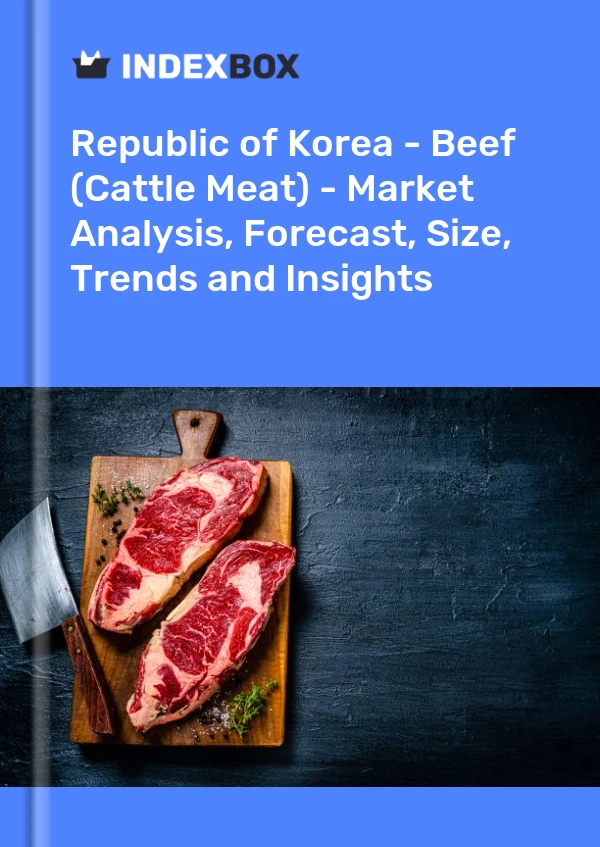 Republic of Korea - Beef (Cattle Meat) - Market Analysis, Forecast, Size, Trends and Insights