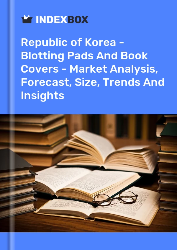 Republic of Korea - Blotting Pads And Book Covers - Market Analysis, Forecast, Size, Trends And Insights