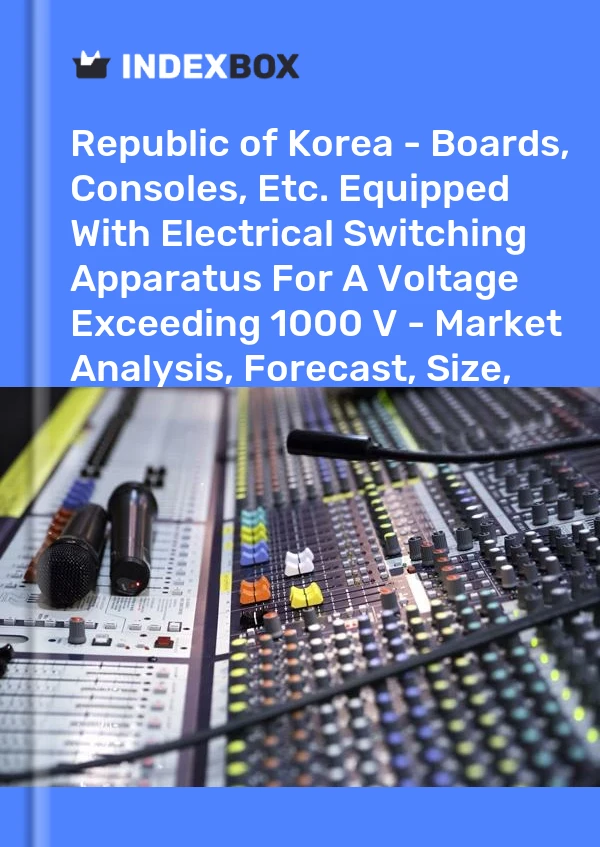 Report Republic of Korea - Boards, Consoles, Etc. Equipped With Electrical Switching Apparatus for A Voltage Exceeding 1000 V - Market Analysis, Forecast, Size, Trends and Insights for 499$