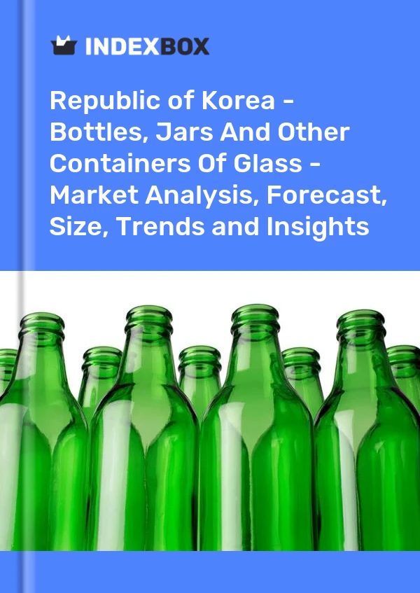 Republic of Korea - Bottles, Jars And Other Containers Of Glass - Market Analysis, Forecast, Size, Trends and Insights