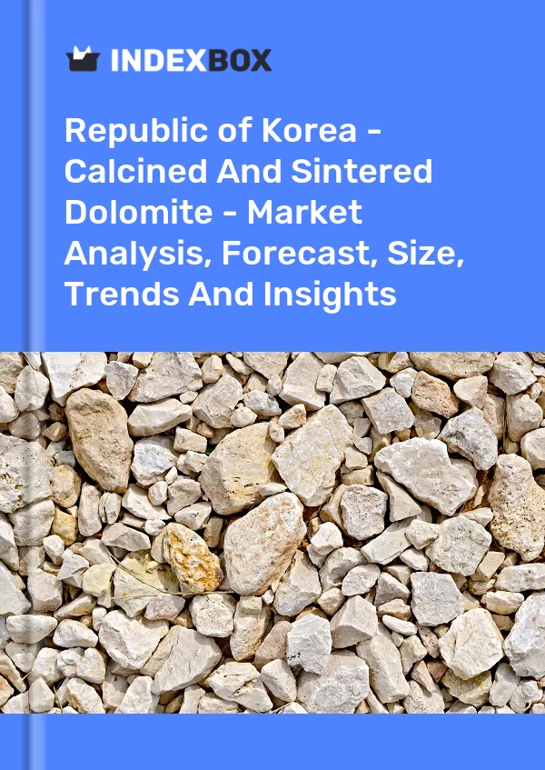 Report Republic of Korea - Calcined and Sintered Dolomite - Market Analysis, Forecast, Size, Trends and Insights for 499$