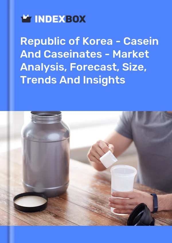 Republic of Korea - Casein And Caseinates - Market Analysis, Forecast, Size, Trends And Insights