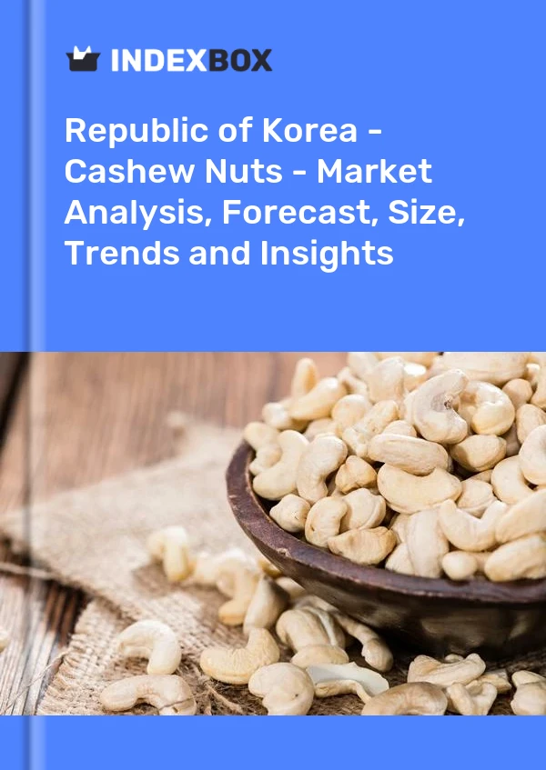 Republic of Korea - Cashew Nuts - Market Analysis, Forecast, Size, Trends and Insights