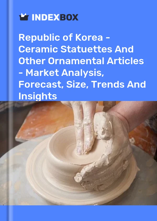 Republic of Korea - Ceramic Statuettes And Other Ornamental Articles - Market Analysis, Forecast, Size, Trends And Insights