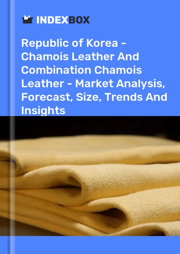 Report Republic of Korea - Chamois Leather and Combination Chamois Leather - Market Analysis, Forecast, Size, Trends and Insights for 499$