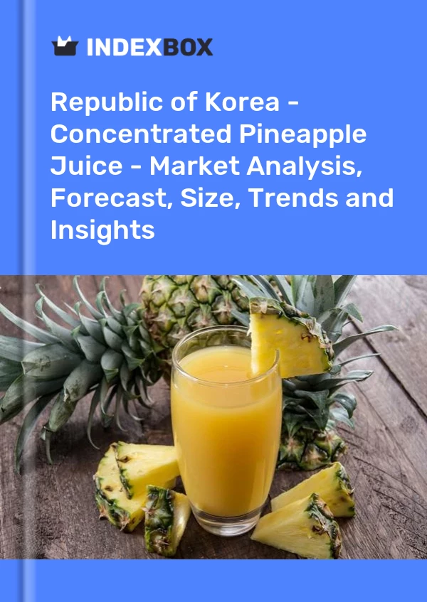 Republic of Korea - Concentrated Pineapple Juice - Market Analysis, Forecast, Size, Trends and Insights