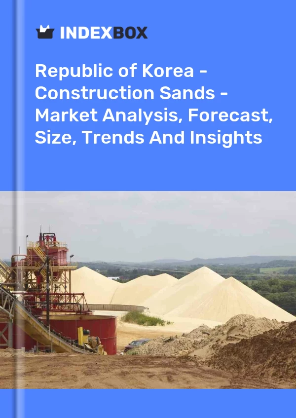 Republic of Korea - Construction Sands - Market Analysis, Forecast, Size, Trends And Insights