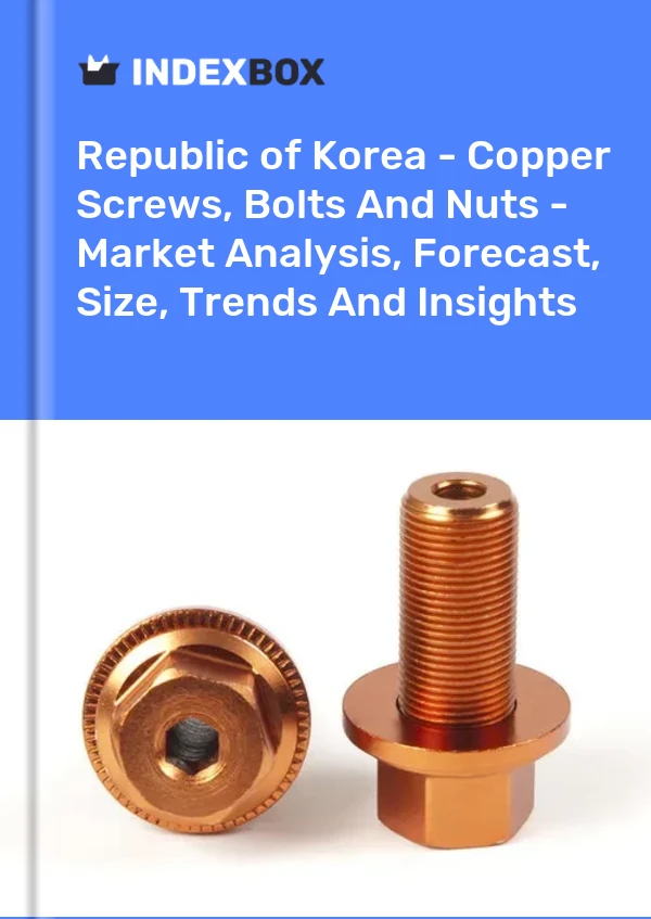 Report Republic of Korea - Copper Screws, Bolts and Nuts - Market Analysis, Forecast, Size, Trends and Insights for 499$