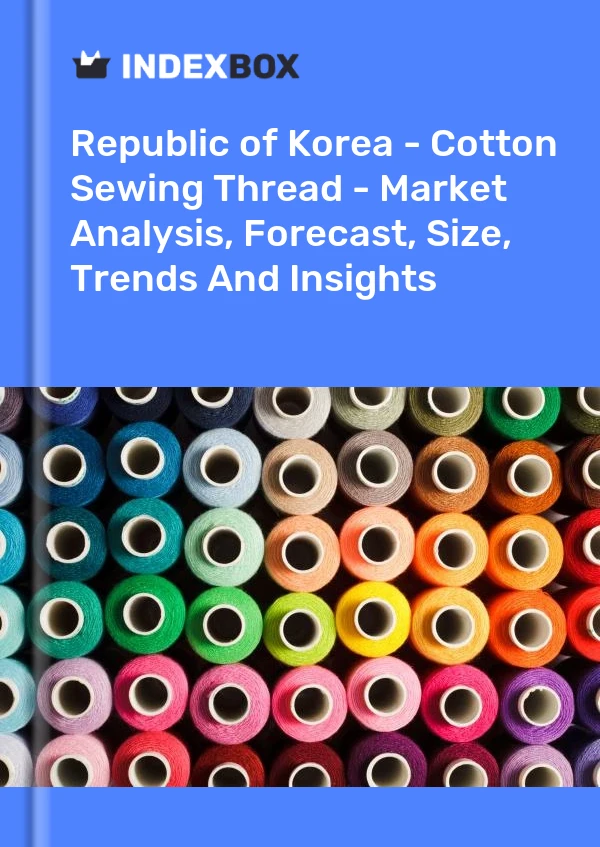 Republic of Korea - Cotton Sewing Thread - Market Analysis, Forecast, Size, Trends And Insights
