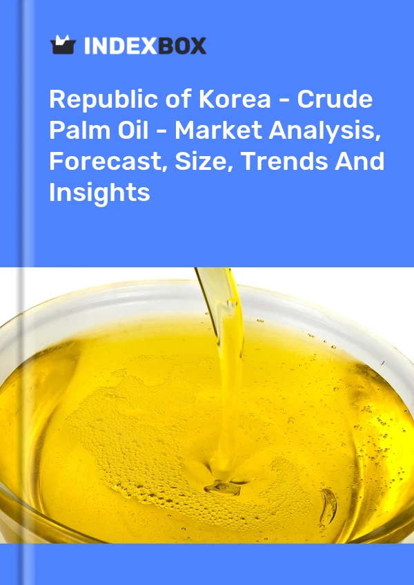 Report Republic of Korea - Crude Palm Oil - Market Analysis, Forecast, Size, Trends and Insights for 499$