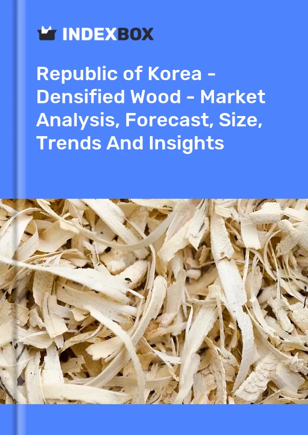 Republic of Korea - Densified Wood - Market Analysis, Forecast, Size, Trends And Insights