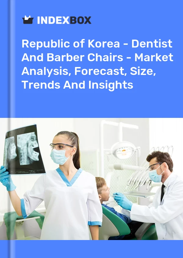 Republic of Korea - Dentist And Barber Chairs - Market Analysis, Forecast, Size, Trends And Insights