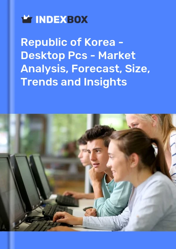 Republic of Korea - Desktop Pcs - Market Analysis, Forecast, Size, Trends and Insights