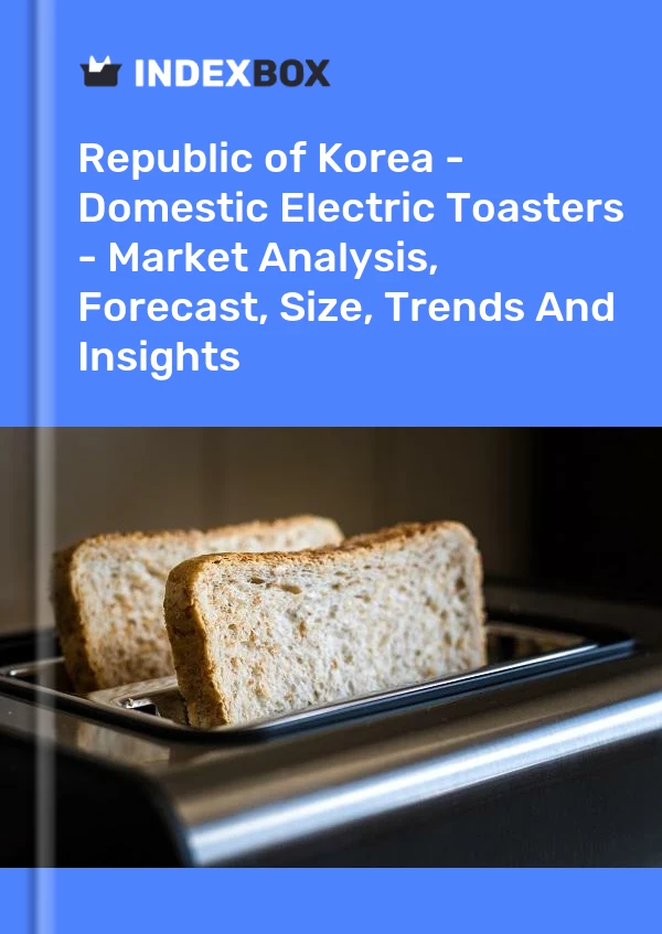 Report Republic of Korea - Domestic Electric Toasters - Market Analysis, Forecast, Size, Trends and Insights for 499$