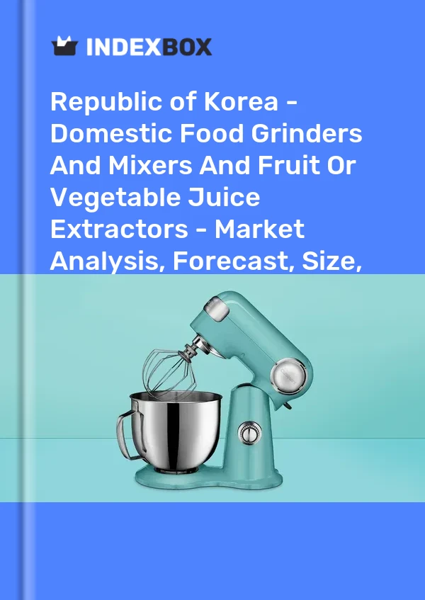 Report Republic of Korea - Domestic Food Grinders and Mixers and Fruit or Vegetable Juice Extractors - Market Analysis, Forecast, Size, Trends and Insights for 499$