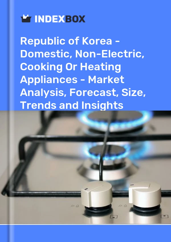 Report Republic of Korea - Domestic, Non-Electric, Cooking or Heating Appliances - Market Analysis, Forecast, Size, Trends and Insights for 499$