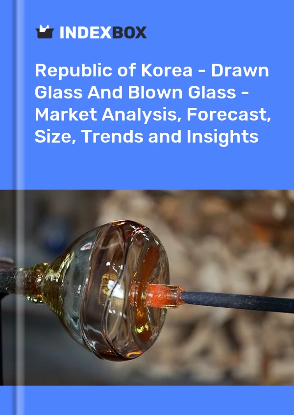Republic of Korea - Drawn Glass And Blown Glass - Market Analysis, Forecast, Size, Trends and Insights