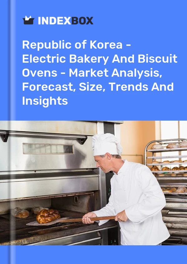 Republic of Korea - Electric Bakery And Biscuit Ovens - Market Analysis, Forecast, Size, Trends And Insights