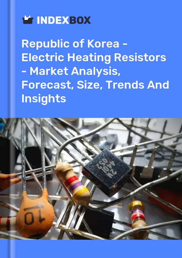 Republic of Korea - Electric Heating Resistors - Market Analysis, Forecast, Size, Trends And Insights