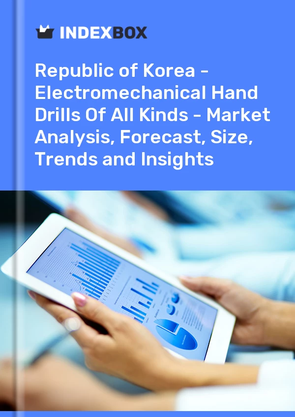 Report Republic of Korea - Electromechanical Hand Drills of All Kinds - Market Analysis, Forecast, Size, Trends and Insights for 499$