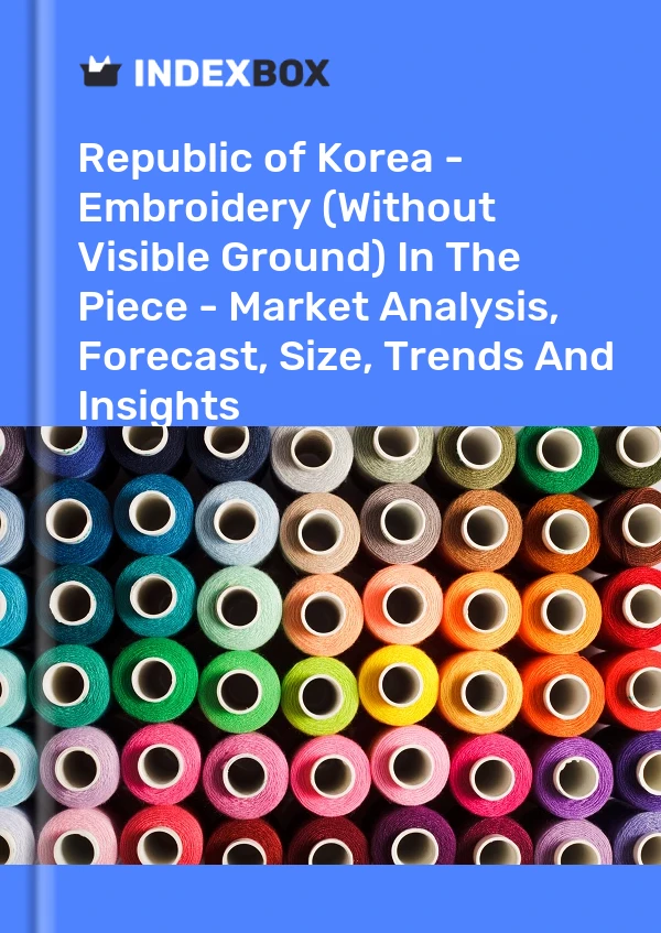 Report Republic of Korea - Embroidery (Without Visible Ground) in the Piece - Market Analysis, Forecast, Size, Trends and Insights for 499$