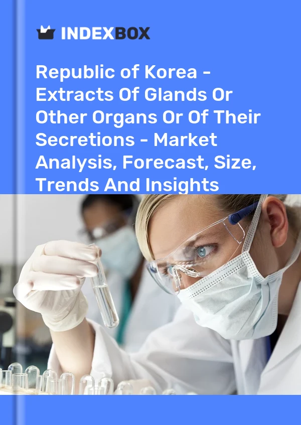 Republic of Korea - Extracts Of Glands Or Other Organs Or Of Their Secretions - Market Analysis, Forecast, Size, Trends And Insights
