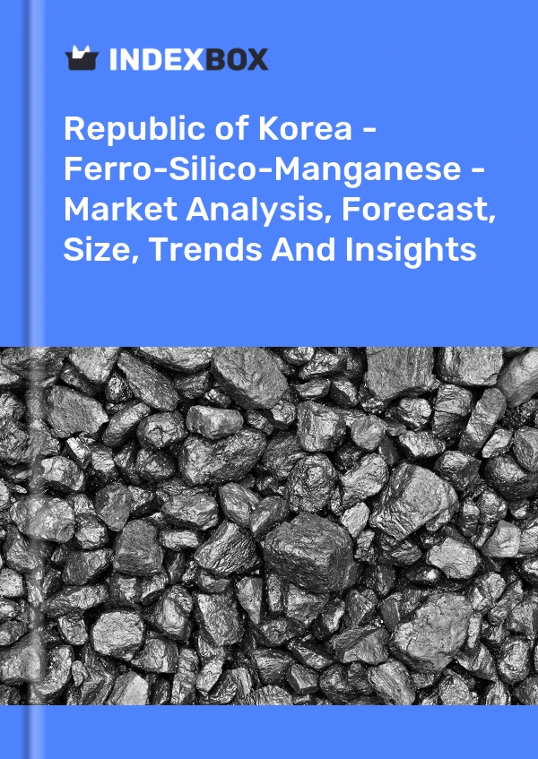 Republic of Korea - Ferro-Silico-Manganese - Market Analysis, Forecast, Size, Trends And Insights