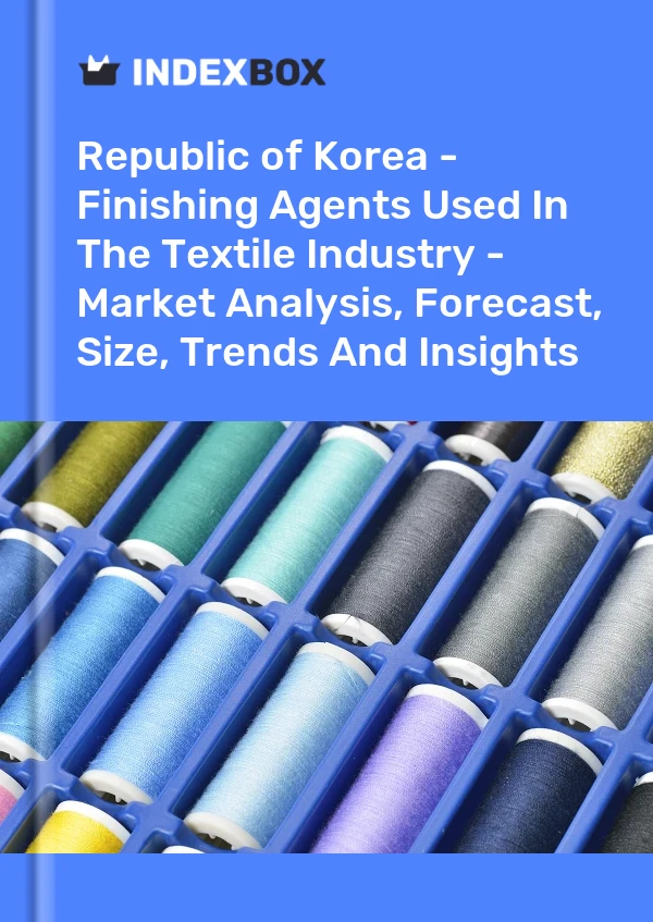 Republic of Korea - Finishing Agents Used In The Textile Industry - Market Analysis, Forecast, Size, Trends And Insights