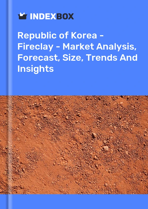 Report Republic of Korea - Fireclay - Market Analysis, Forecast, Size, Trends and Insights for 499$