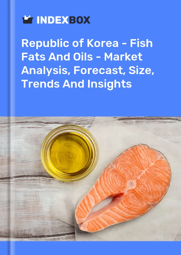 Report Republic of Korea - Fish Fats and Oils - Market Analysis, Forecast, Size, Trends and Insights for 499$