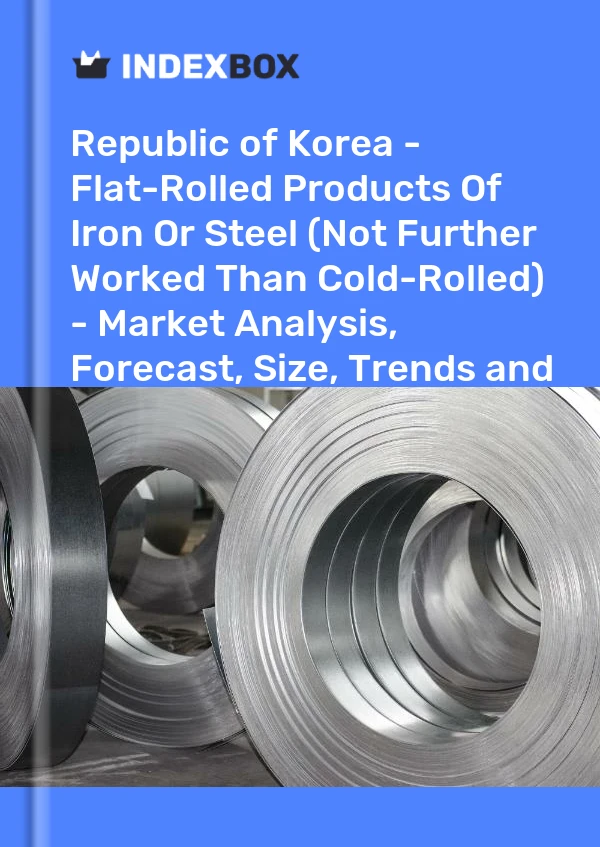 Republic of Korea - Flat-Rolled Products Of Iron Or Steel (Not Further Worked Than Cold-Rolled) - Market Analysis, Forecast, Size, Trends and Insights
