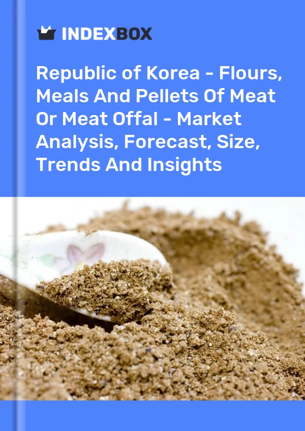 Report Republic of Korea - Flours, Meals and Pellets of Meat or Meat Offal - Market Analysis, Forecast, Size, Trends and Insights for 499$