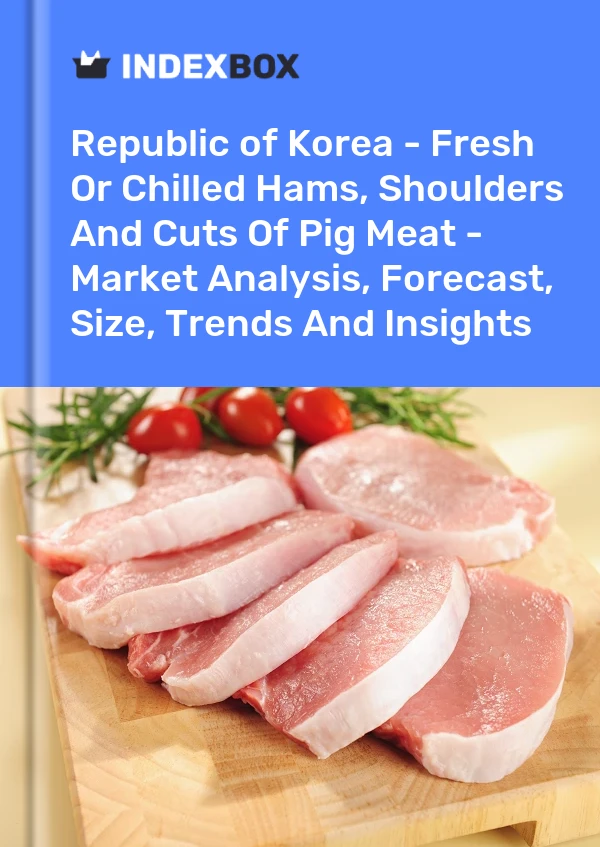Report Republic of Korea - Fresh or Chilled Hams, Shoulders and Cuts of Pig Meat - Market Analysis, Forecast, Size, Trends and Insights for 499$
