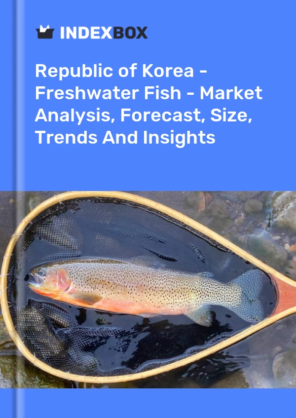 Republic of Korea - Freshwater Fish - Market Analysis, Forecast, Size, Trends And Insights