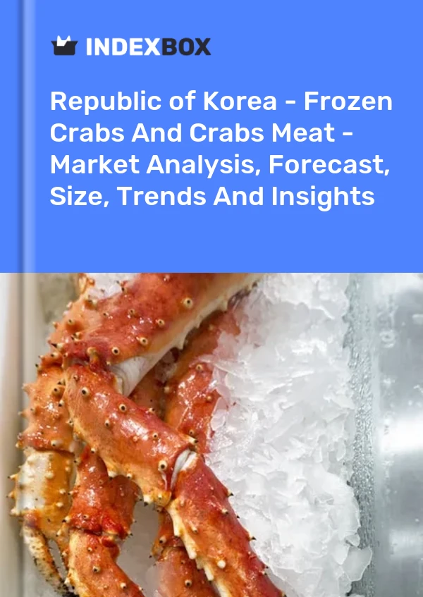 Report Republic of Korea - Frozen Crabs and Crabs Meat - Market Analysis, Forecast, Size, Trends and Insights for 499$