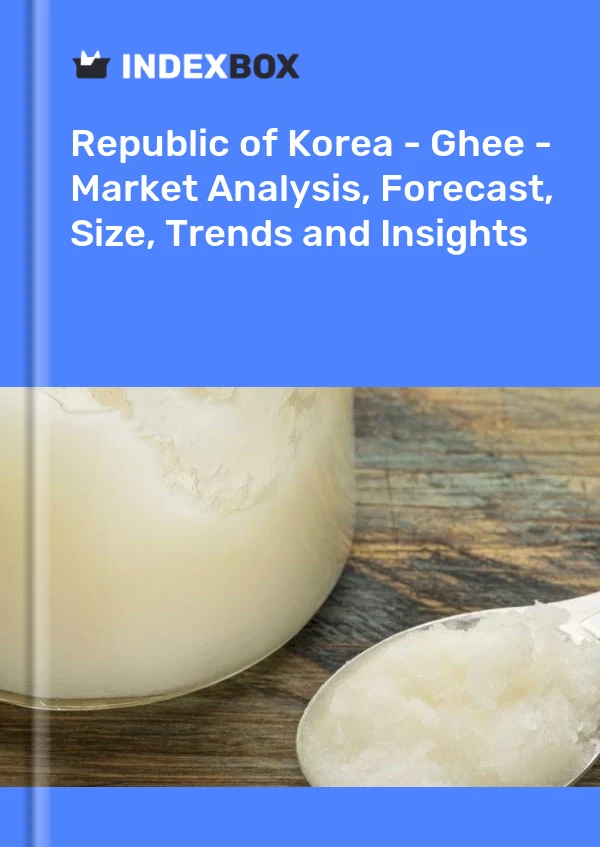 Republic of Korea - Ghee - Market Analysis, Forecast, Size, Trends and Insights