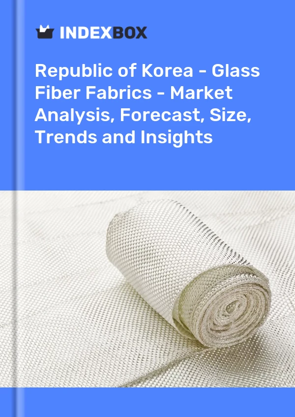 Report Republic of Korea - Glass Fiber Fabrics - Market Analysis, Forecast, Size, Trends and Insights for 499$