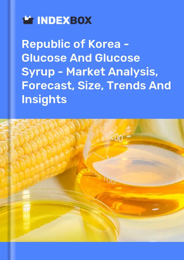 Republic of Korea - Glucose And Glucose Syrup - Market Analysis, Forecast, Size, Trends And Insights