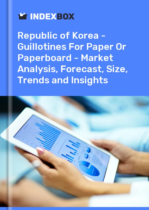 Report Republic of Korea - Guillotines for Paper or Paperboard - Market Analysis, Forecast, Size, Trends and Insights for 499$