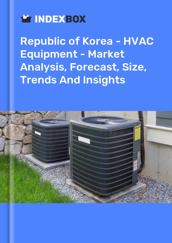 Report Republic of Korea - HVAC Equipment - Market Analysis, Forecast, Size, Trends and Insights for 499$