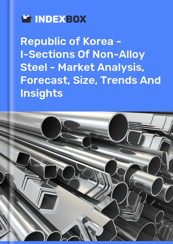 Republic of Korea - I-Sections Of Non-Alloy Steel - Market Analysis, Forecast, Size, Trends And Insights