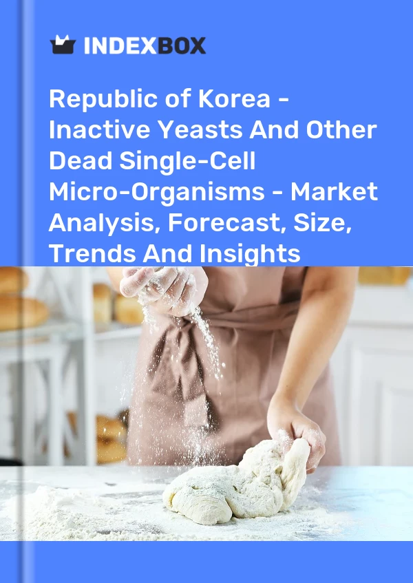 Republic of Korea - Inactive Yeasts And Other Dead Single-Cell Micro-Organisms - Market Analysis, Forecast, Size, Trends And Insights