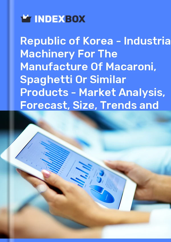 Report Republic of Korea - Industrial Machinery for the Manufacture of Macaroni, Spaghetti or Similar Products - Market Analysis, Forecast, Size, Trends and Insights for 499$