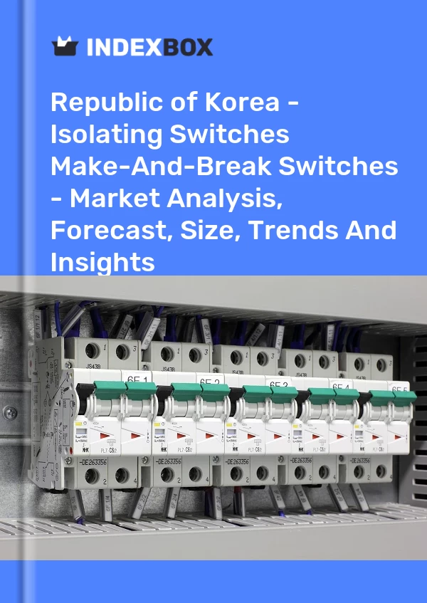 Republic of Korea - Isolating Switches & Make-And-Break Switches - Market Analysis, Forecast, Size, Trends And Insights