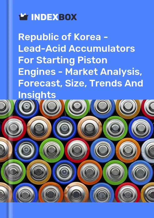 Report Republic of Korea - Lead-Acid Accumulators for Starting Piston Engines - Market Analysis, Forecast, Size, Trends and Insights for 499$