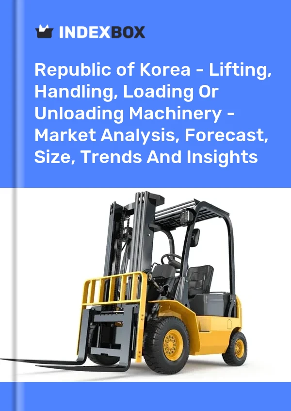 Report Republic of Korea - Lifting, Handling, Loading or Unloading Machinery - Market Analysis, Forecast, Size, Trends and Insights for 499$