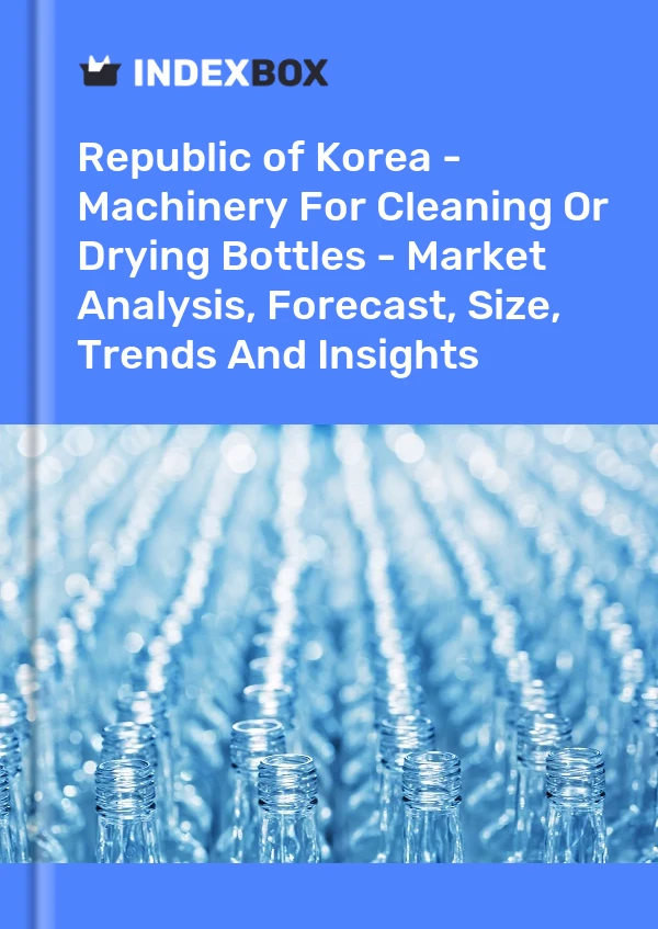 Report Republic of Korea - Machinery for Cleaning or Drying Bottles - Market Analysis, Forecast, Size, Trends and Insights for 499$