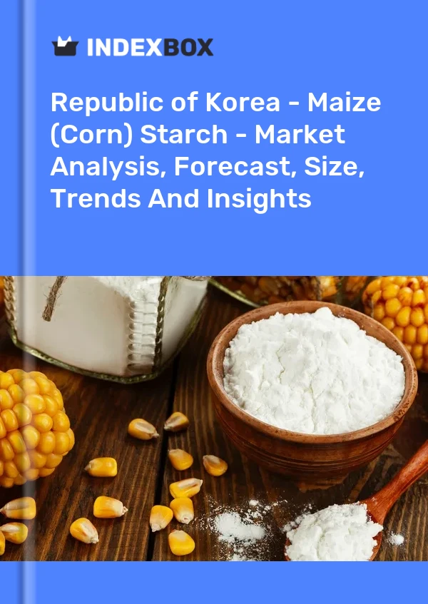 Republic of Korea - Maize (Corn) Starch - Market Analysis, Forecast, Size, Trends And Insights