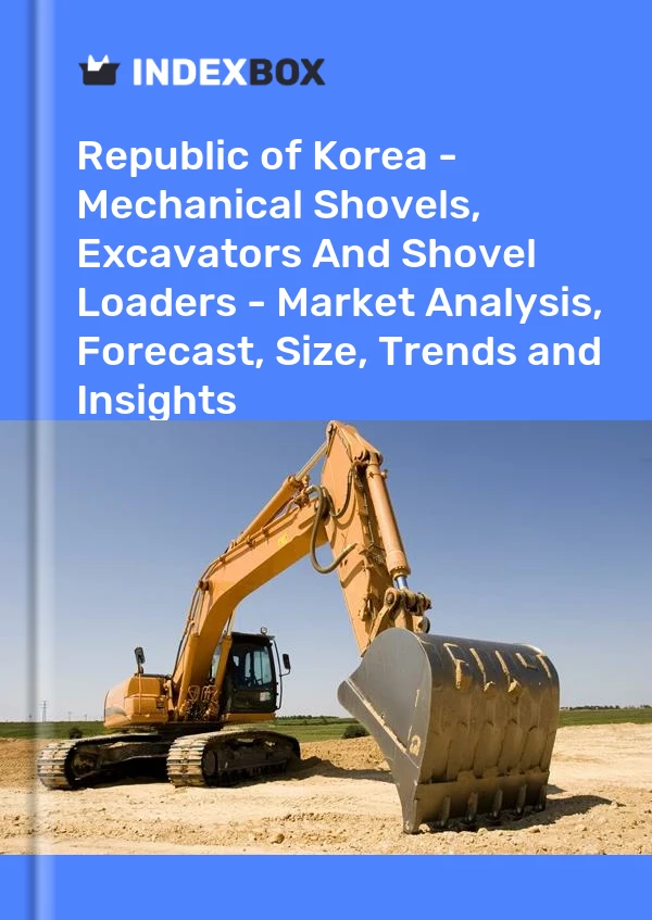 Republic of Korea - Mechanical Shovels, Excavators And Shovel Loaders - Market Analysis, Forecast, Size, Trends and Insights
