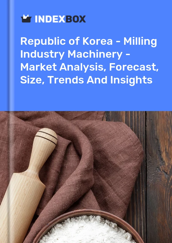 Report Republic of Korea - Milling Industry Machinery - Market Analysis, Forecast, Size, Trends and Insights for 499$